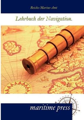 Lehrbuch der Navigation -  Reichs-Marine-Amt