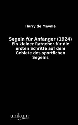 Segeln für Anfänger (1924) - Harry de Meville