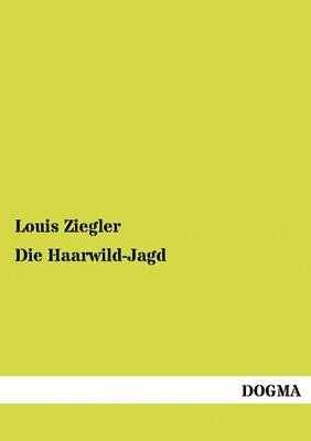 Die Haarwild-Jagd - Louis Ziegler