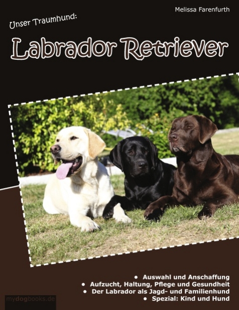 Unser Traumhund: Labrador Retriever