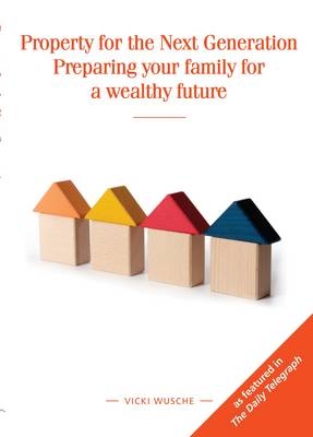 Property for the Next Generation - Vicki Wusche