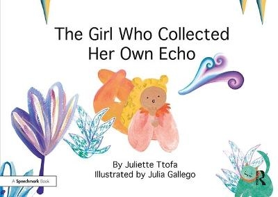 The Girl Who Collected Her Own Echo - Juliette Ttofa