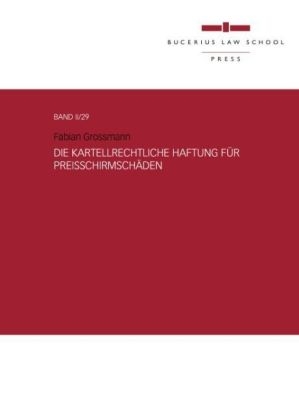 Die kartellrechtliche Haftung für Preisschirmschäden - Fabian Grossmann