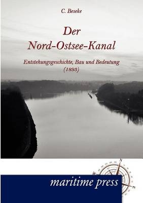 Der Nord-Ostsee-Kanal - C. Beseke