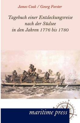 Tagebuch einer Entdeckungsreise nach der Südsee in den Jahren 1776 bis 1780 - James Cook, Georg Forster