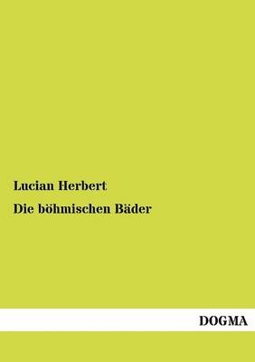 Die böhmischen Bäder - Lucian Herbert