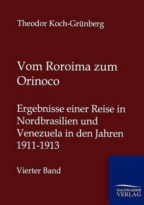 Vom Roroima zum Orinoco - Theodor Koch-Grünberg