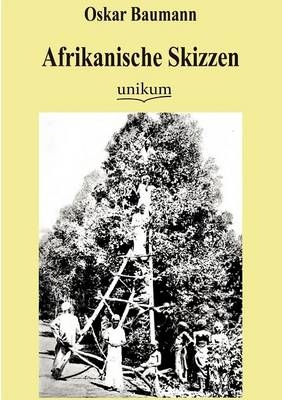 Afrikanische Skizzen - Oskar Baumann