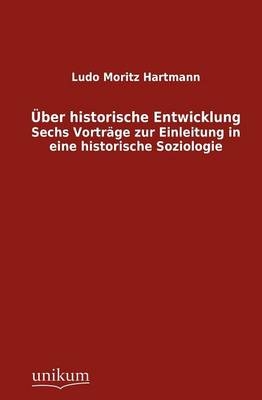 Über historische Entwicklung - Ludo M. Hartmann