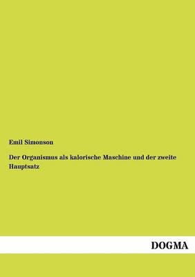 Der Organismus als kalorische Maschine und der zweite Hauptsatz - Emil Simonson