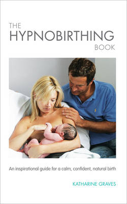 The Hypnobirthing Book - Katharine Graves
