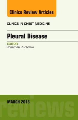 Pleural Disease, An Issue of Clinics in Chest Medicine - Jonathan Puchalski