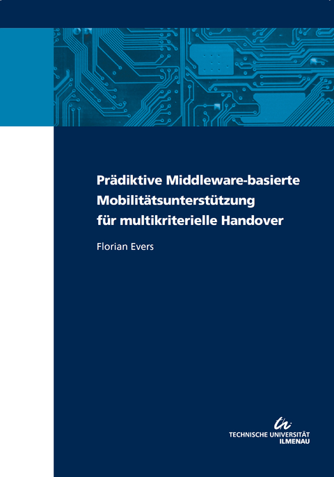 Prädiktive Middleware-basierte Mobilitätsunterstützung für multikriterielle Handover - Florian Evers