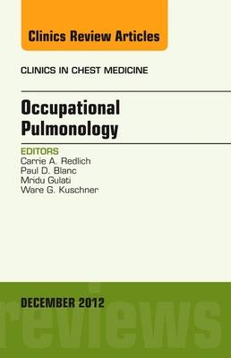 Occupational Pulmonology, An Issue of Clinics in Chest Medicine - Carrie A. Redlich, Paul Blanc, Ware Kuschner, Mridu Gulati