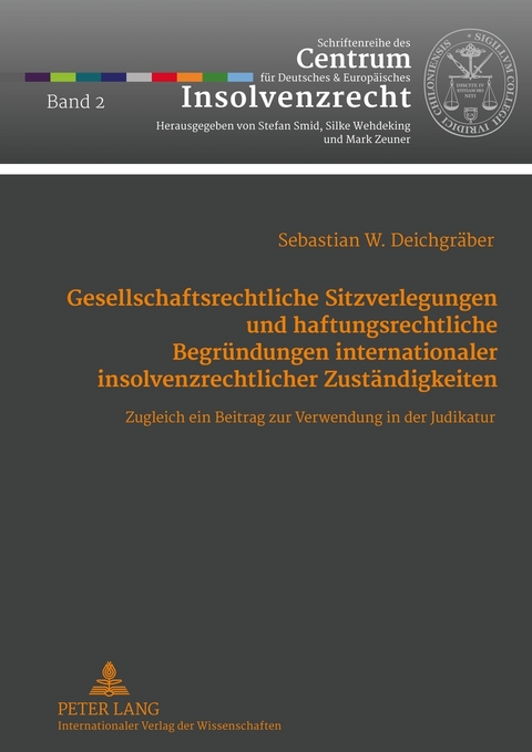 Gesellschaftsrechtliche Sitzverlegungen und haftungsrechtliche Begründungen internationaler insolvenzrechtlicher Zuständigkeiten - Sebastian Deichgräber