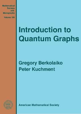 Introduction to Quantum Graphs - Gregory Berkolaiko, Peter Kuchment