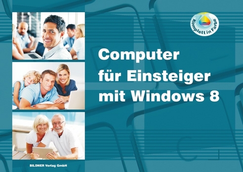 Computer für Einsteiger mit Windows 8 - Christian Bildner