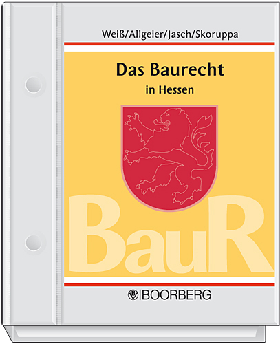 Das Baurecht in Hessen - Hanns R Weiß, Erich Allgeier, Erich Jasch, Gerhard Skoruppa