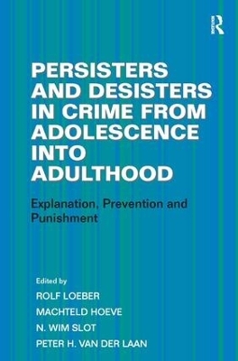 Persisters and Desisters in Crime from Adolescence into Adulthood - Machteld Hoeve, Peter H. van der Laan