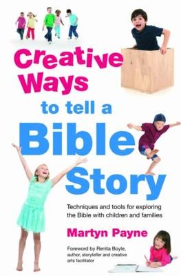 Creative Ways to tell a Bible Story - Martyn Payne