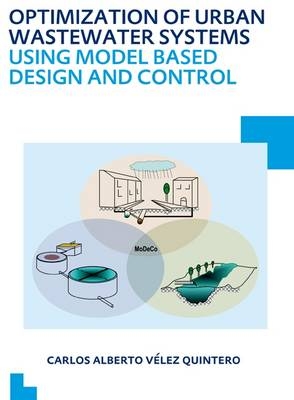 Optimization of Urban Wastewater Systems using Model Based Design and Control - Carlos Alberto Velez Quintero