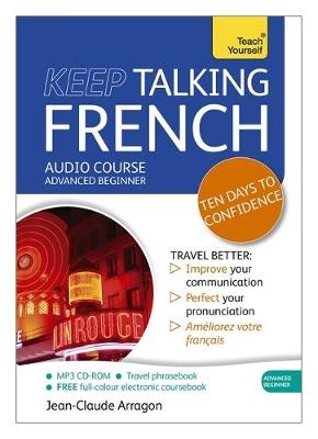 Keep Talking French Audio Course - Ten Days to Confidence - Jean-Claude Arragon