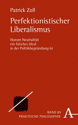 Perfektionistischer Liberalismus -  Patrick Zoll