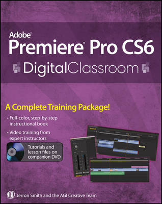 Premiere Pro Cs6 Digital Classroom - Jerron Smith,  AGI Creative Team