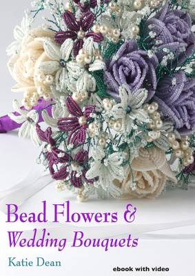 Bead Flowers & Wedding Bouquets - Katie Dean