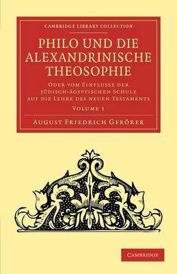 Philo und die Alexandrinische Theosophie - August Friedrich Gfrörer