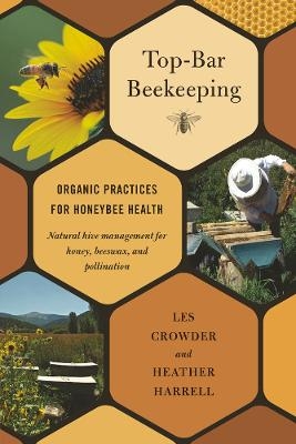 Top-Bar Beekeeping - Les Crowder, Heather Harrell