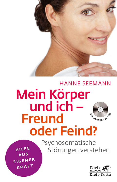 Mein Körper und ich - Freund oder Feind? (Fachratgeber Klett-Cotta, Bd.) - Hanne Seemann