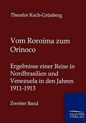 Vom Roroima zum Orinoco - Theodor Koch-Grünberg