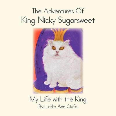 The Adventures Of King Nicky Sugarsweet - Leslie Ciufo