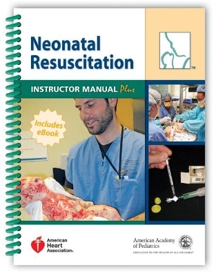 Neonatal Resuscitation Instructor Manual Plus - American Heart Association, American Academy of Pediatrics