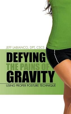 Defying the Pains of Gravity - Jeff LaBianco DPT CSCS