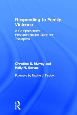 Responding to Family Violence - Christine E. Murray, Kelly N. Graves