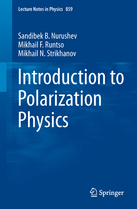 Introduction to Polarization Physics - Sandibek B. Nurushev, Mikhail F. Runtso, Mikhail N. Strikhanov