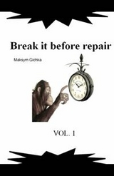 Break it before repair -  Maksym Gichka