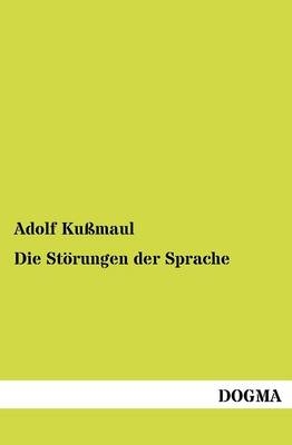 Die Störungen der Sprache - Adolf Kußmaul