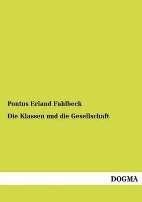 Die Klassen und die Gesellschaft - Pontus Erland Fahlbeck