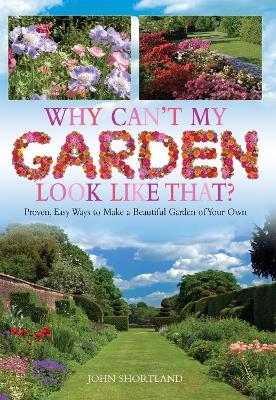 Why Can't My Garden Look Like That ? - John Shortland