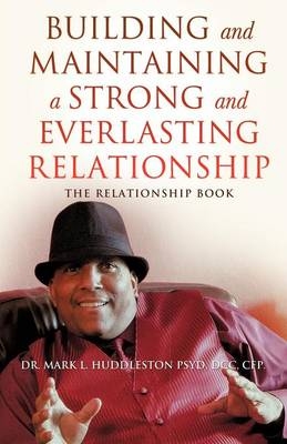 Building and Maintaining A Strong and Everlasting Relationship - DCC Cfp Huddleston Psyd