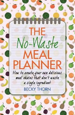 The No-Waste Meal Planner - Becky Thorn