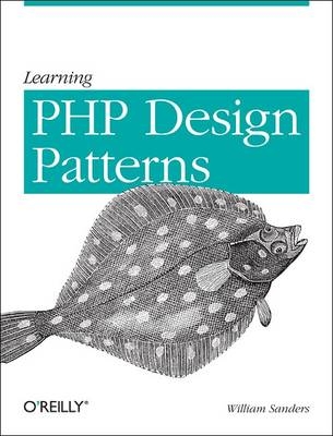 Learning PHP Design Patterns - William Sanders