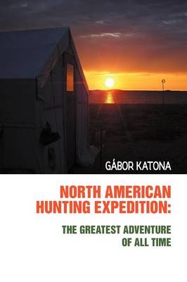 North American Hunting Expedition - G Bor Katona