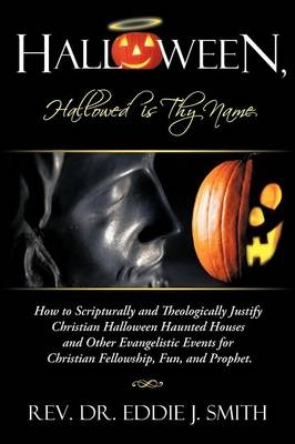 Halloween, Hallowed is Thy Name - Rev. Dr. Eddie J. Smith