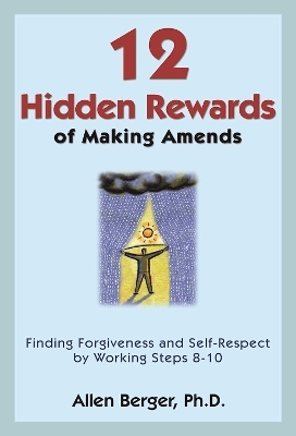 12 Hidden Rewards of Making Amends - Allen Berger