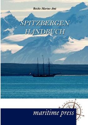 Spitzbergen-Handbuch -  Reichs-Marine-Amt