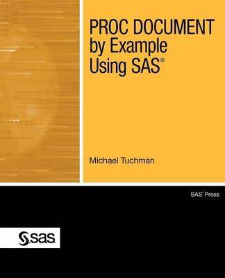 PROC DOCUMENT by Example Using SAS - Michael Tuchman